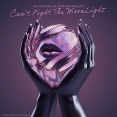MISTERMISS Feat. Amanda Wilson - Can’t Fight The Moonlight