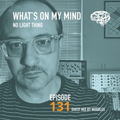 What's On My Mind 131: Altered | Guest Mix by Moodles