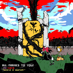 "Believe in Yourself." [ALL THANKS TO YOU! my 3same]