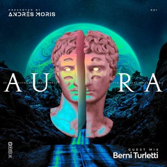 Aura 051 Guest Mix By Berni Turletti