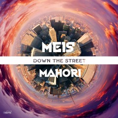 Meis & Mahori - Down The Street