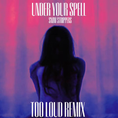 Under Your Spell (Two Loud Remix)
