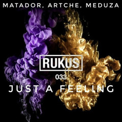 Matador & MEDUZA & Artche - Just A Feeling (DP remix).mp3