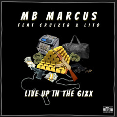 Live up in the 6ixx - MB Marcus ft Cruizer x Lito
