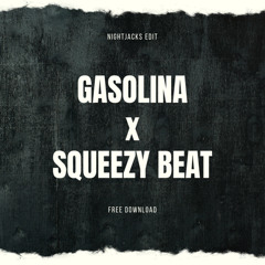Gasolina x Squeezy Beat (NIGHTJACKS BLEND) **FILTERED VERSION** FREE DOWNLOAD FOR FULL TRACK