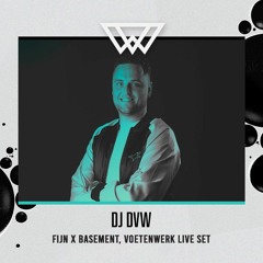 DJ DVW - FIJN X BASEMENT, VOETENWERK LIVE SET