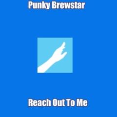 Punky Brewstar Reach Out To Me