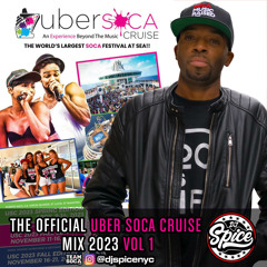 THE OFFICIAL UBER SOCA CRUISE DJ SPICE MIX VOL 1 - 2023