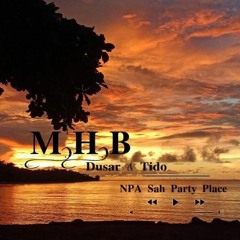 NPA Sah Party Place - M.H.B feat. Dusar & Tido 🔥🔥