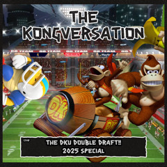The Kongversation 1308 - The DKU Double Draft!! 2025 Special
