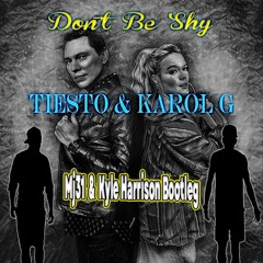 Tiesto & Karol G - Don't Be Shy (Mj31 & Kyle Harrison Bootleg)