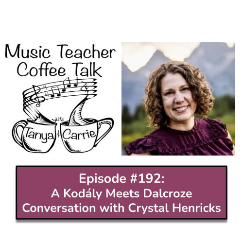 MTCT #192: A Kodály Meets Dalcroze Conversation with Crystal Henricks