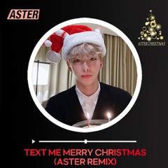 Text Me Merry Christmas(Aster Remix)🎄