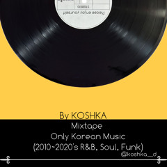 Mixtape Only Korean Music (2010~2020's R&B, Soul, Funk)