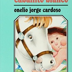 Access [KINDLE PDF EBOOK EPUB] Caballito Blanco by  Onelio Jorge Cardoso 📍