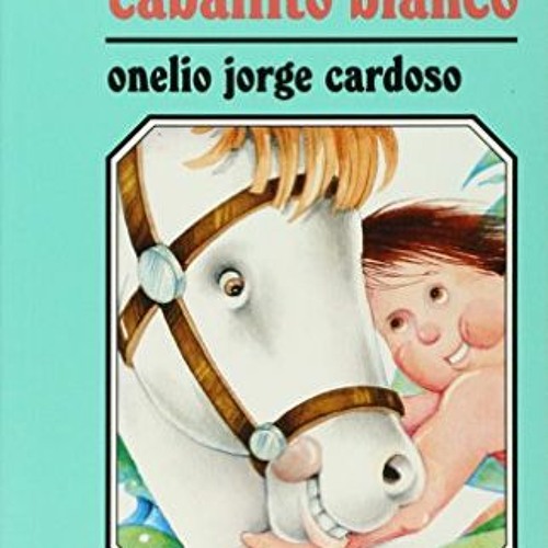 ✔️ [PDF] Download Caballito Blanco by  Onelio Jorge Cardoso