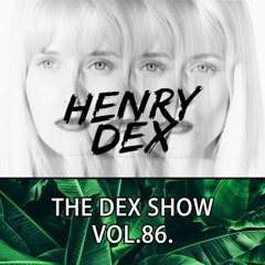 The Dex Show vol.86.