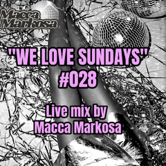 "We Love Sundays" #028 - Live Mix - 9 November 2025 - Macca Markosa