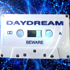 DAYDREAM - BEWARE