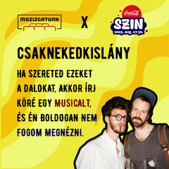 Mozizgatunk X SZIN 2025 Csaknekedkislány - Csepella Olivér, Konsiczky Dávid