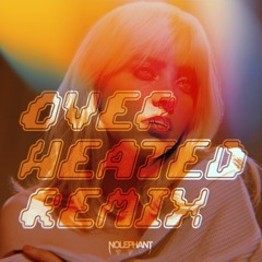 Billie Eilish - OverHeated (Nolephant Bootleg)