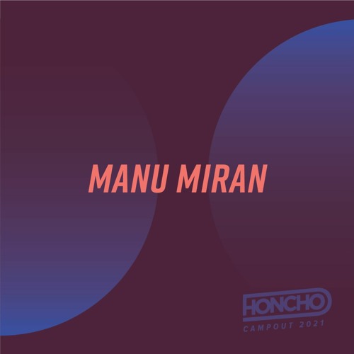 Campout Series: Manu Miran