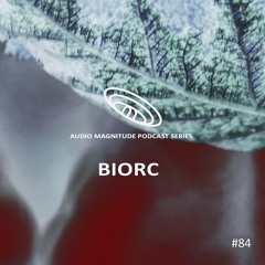 Audio Magnitude Podcast Series #84 Biorc