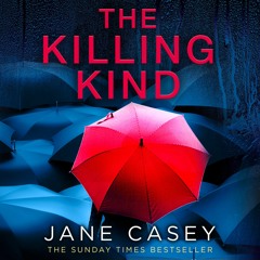 The Killing Kind, By Jane Casey, Read by Emily Barber