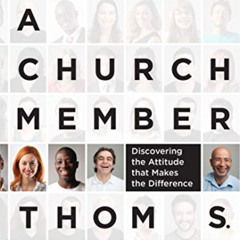 ACCESS EPUB 📫 I Am a Church Member: Discovering the Attitude that Makes the Differen