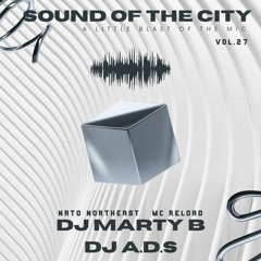 Sound Of The City Vol.27 / MC RELOAD / NATO Northeast / DJ MARTY B x DJ A.D.S [12/05/23]