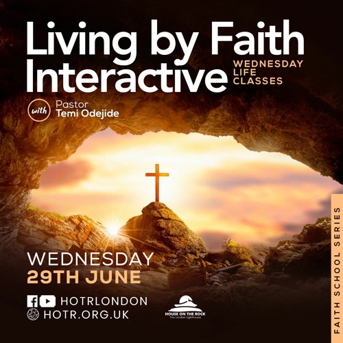 Living By Faith - An Interactive Session | With Pastor Temi Odedije | 29.06.2022