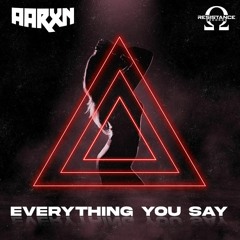 Aarxn - Everything You Say (Free Download)