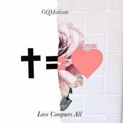 GQMotivate - Love Conquers All