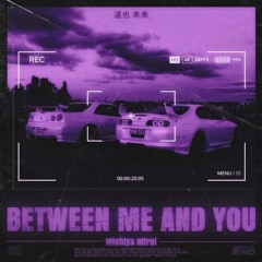 Between Me And You