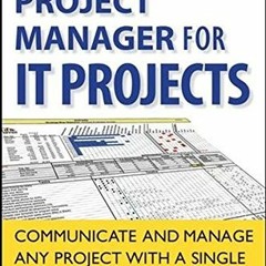 [Download] KINDLE 📒 The One Page Project Manager for IT Projects: Communicate and Ma