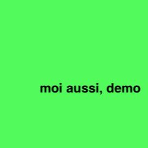 moi aussi, demo