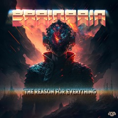 BRAINPAIN - THE REASON FOR EVERYTHING