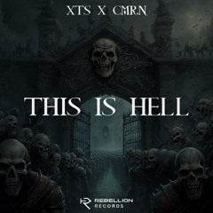 XTS x CMRN - This Is Hell (FREE DL)