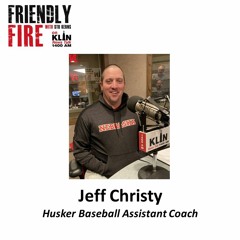 Friendly Fire 2-5-22 - Jeff Chrsty, UNL Asst Baseball Coach