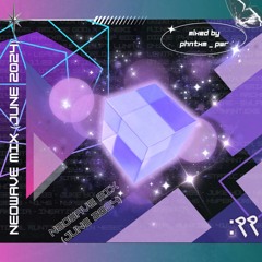 PHNTXM_PWR'S NEOWAVE MIX (JUNE 2024)
