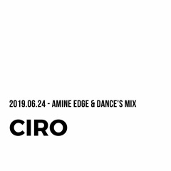 2019.06.24 - Amine Edge & DANCE For Ciro