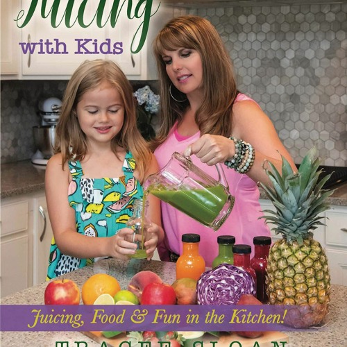READ⚡[EBOOK]❤ Juicing with Kids: Juicing, Food & Fun in the Kitchen!