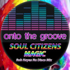 Soul Citizens - Magic (Rob Hayes Nu Disco Mix)(RELEASED 02 September 2022)