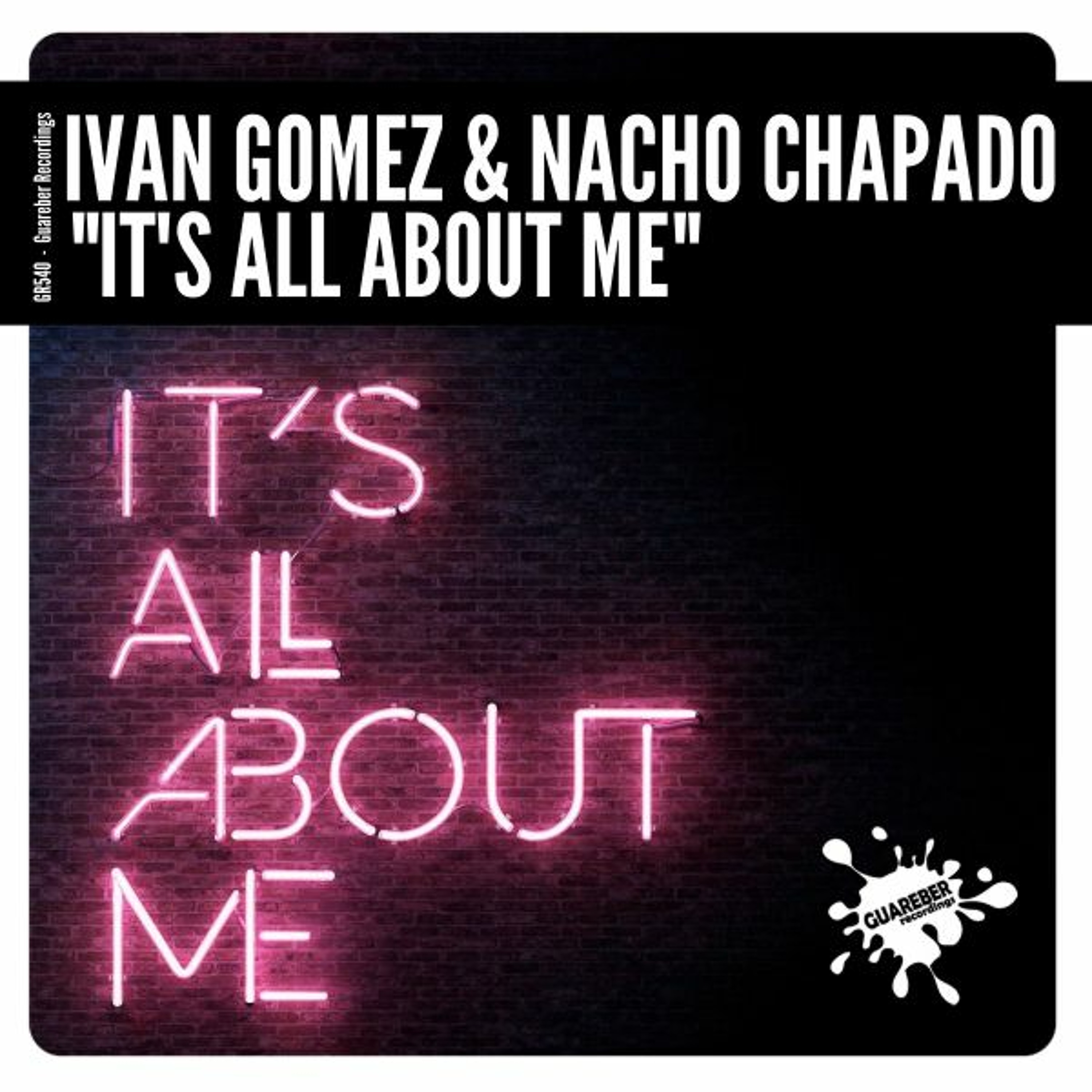 GR540 Ivan Gomez & Nacho Chapado - It´s All About  Me (Original Mix) episode artwork