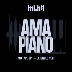 MIXTAPE EP. 1 [ AMAPIANO ] EXTENDED VER.