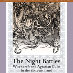 Access PDF 📍 The Night Battles: Witchcraft and Agrarian Cults in the Sixteenth and S