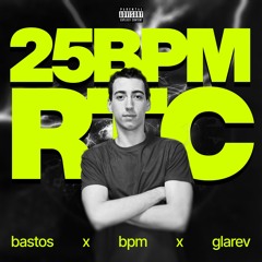 BASTOS x GLAREV - 25BPMRTC