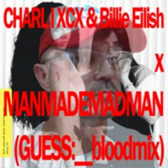 Guess by Charli XCX featuring Billie Eilish (blood REMIX by MANMADEMADMAN)