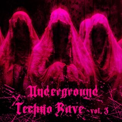 Underground Techno Rave Vol. 3