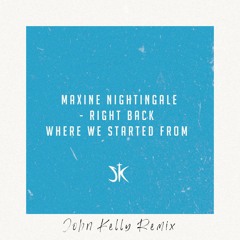 Right Back Where We Started From - Maxine Nightingale (John Kelly Remix)